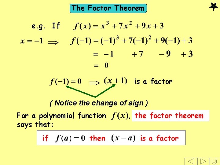 The Factor Theorem e. g. If is a factor ( Notice the change of