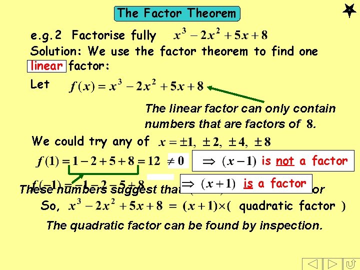 The Factor Theorem e. g. 2 Factorise fully Solution: We use the factor theorem