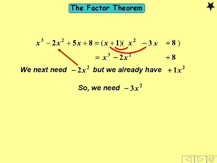 The Factor Theorem We next need but we already have So, we need 