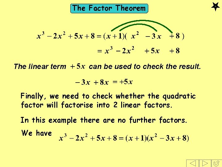 The Factor Theorem The linear term can be used to check the result. Finally,