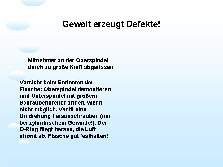 Gewalt erzeugt Defekte! Mitnehmer an der Oberspindel durch zu große Kraft abgerissen Vorsicht beim