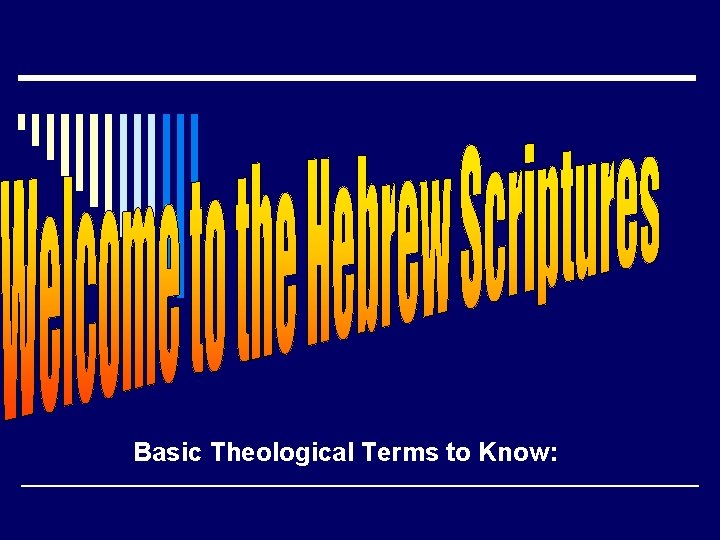 Basic Theological Terms to Know: 