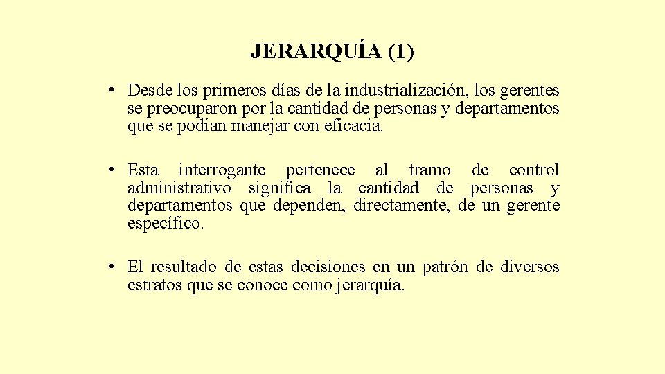 JERARQUÍA (1) • Desde los primeros días de la industrialización, los gerentes se preocuparon