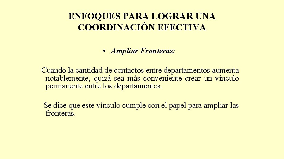 ENFOQUES PARA LOGRAR UNA COORDINACIÓN EFECTIVA • Ampliar Fronteras: Cuando la cantidad de contactos