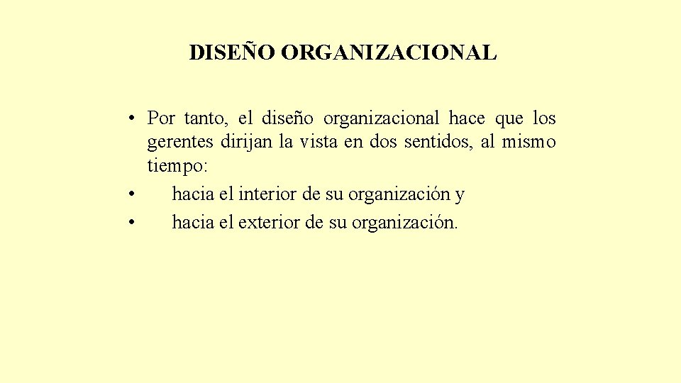 DISEÑO ORGANIZACIONAL • Por tanto, el diseño organizacional hace que los gerentes dirijan la