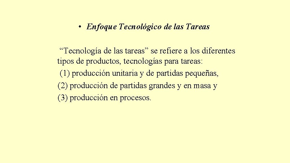  • Enfoque Tecnológico de las Tareas “Tecnología de las tareas” se refiere a