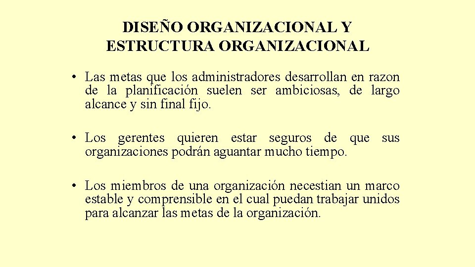 DISEÑO ORGANIZACIONAL Y ESTRUCTURA ORGANIZACIONAL • Las metas que los administradores desarrollan en razon