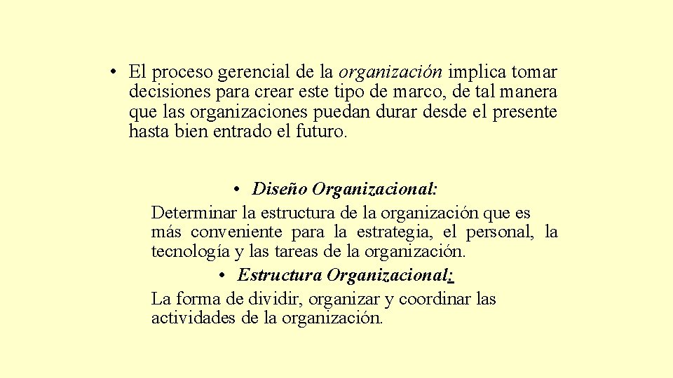  • El proceso gerencial de la organización implica tomar decisiones para crear este