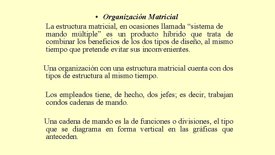  • Organización Matricial La estructura matricial, en ocasiones llamada “sistema de mando múltiple”