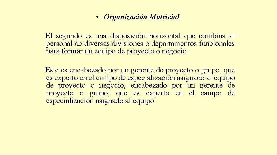  • Organización Matricial El segundo es una disposición horizontal que combina al personal