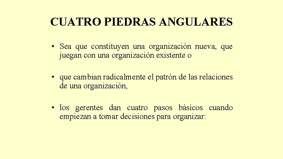 CUATRO PIEDRAS ANGULARES • Sea que constituyen una organización nueva, que juegan con una