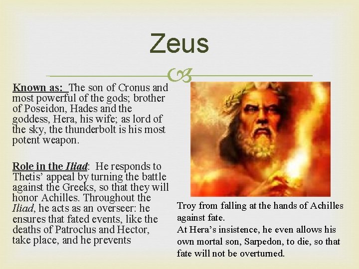 Zeus Known as: The son of Cronus and most powerful of the gods; brother