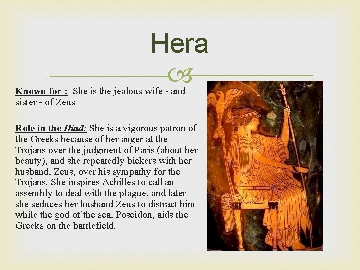 Hera Known for : She is the jealous wife - and sister - of