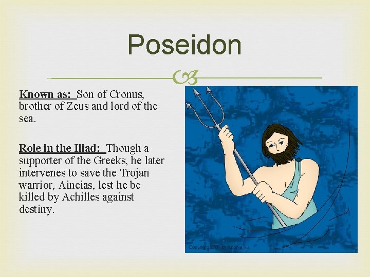 Poseidon Known as: Son of Cronus, brother of Zeus and lord of the sea.