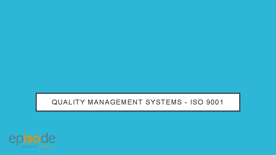 QUALITY MANAGEMENT SYSTEMS - ISO 9001 