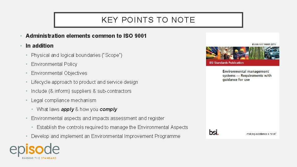 KEY POINTS TO NOTE • Administration elements common to ISO 9001 • In addition