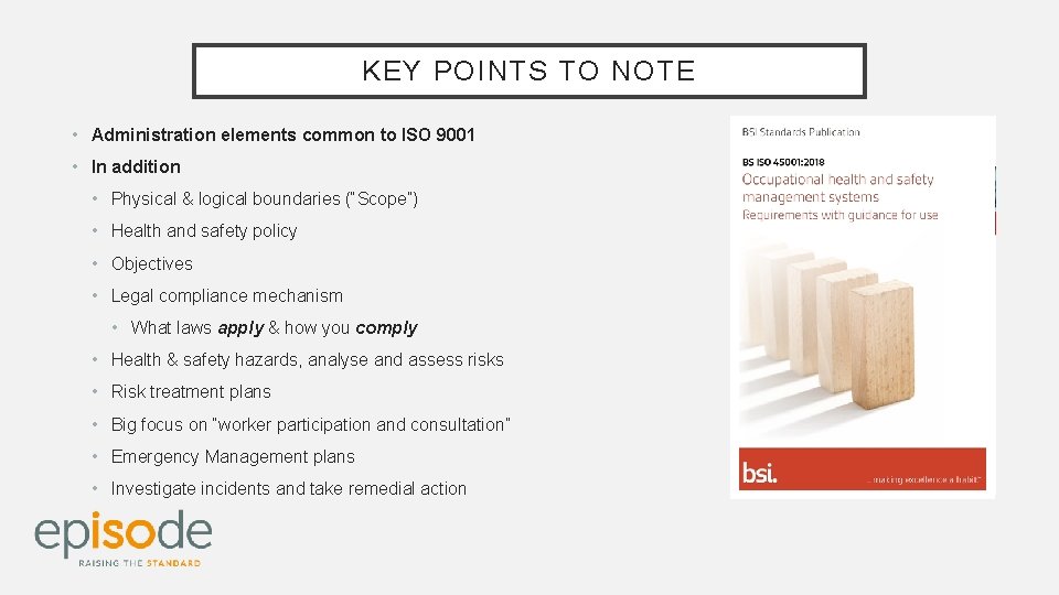 KEY POINTS TO NOTE • Administration elements common to ISO 9001 • In addition