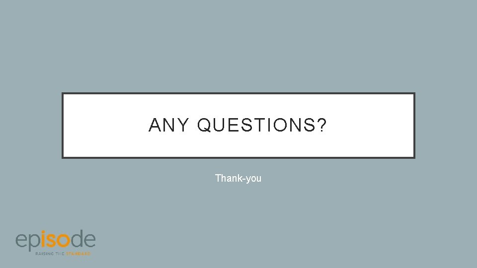 ANY QUESTIONS? Thank-you 