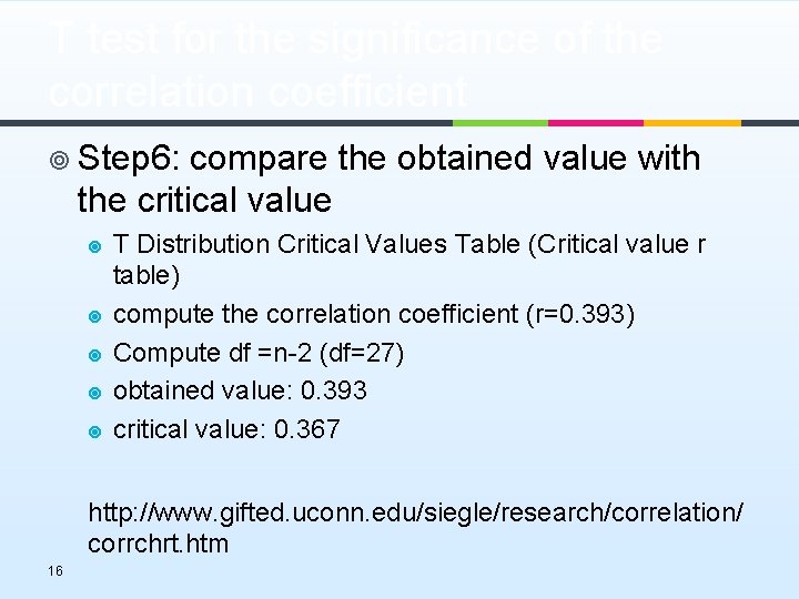 T test for the significance of the correlation coefficient ¥ Step 6: compare the