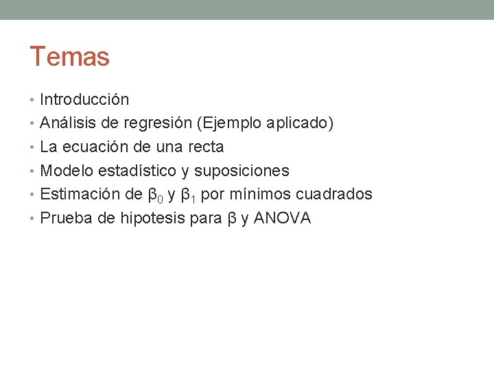 Temas • Introducción • Análisis de regresión (Ejemplo aplicado) • La ecuación de una Temas • Introducción • Análisis de regresión (Ejemplo aplicado) • La ecuación de una