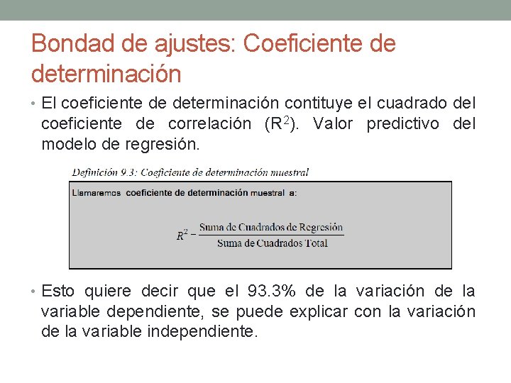 Bondad de ajustes: Coeficiente de determinación • El coeficiente de determinación contituye el cuadrado Bondad de ajustes: Coeficiente de determinación • El coeficiente de determinación contituye el cuadrado