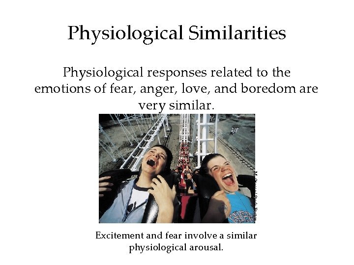 Physiological Similarities Physiological responses related to the emotions of fear, anger, love, and boredom