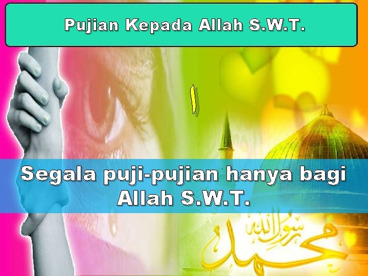 Pujian Kepada Allah S. W. T. ﺍ Segala puji-pujian hanya bagi Allah S. W.