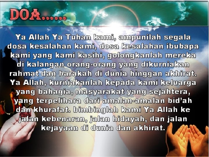 Ya Allah Ya Tuhan kami, ampunilah segala dosa kesalahan kami, dosa kesalahan ibubapa kami