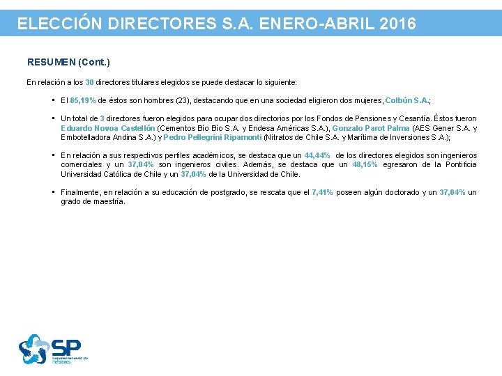 ELECCIÓN DIRECTORES S. A. ENERO-ABRIL 2016 RESUMEN (Cont. ) En relación a los 30