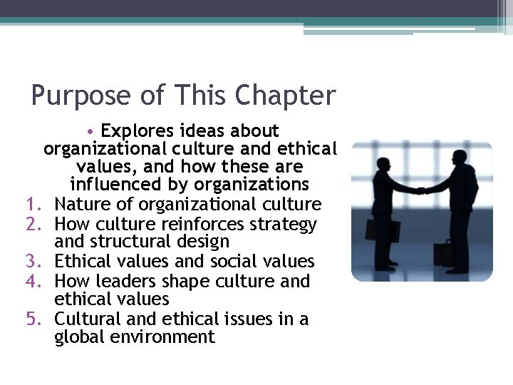 Purpose of This Chapter • Explores ideas about organizational culture and ethical values, and Purpose of This Chapter • Explores ideas about organizational culture and ethical values, and