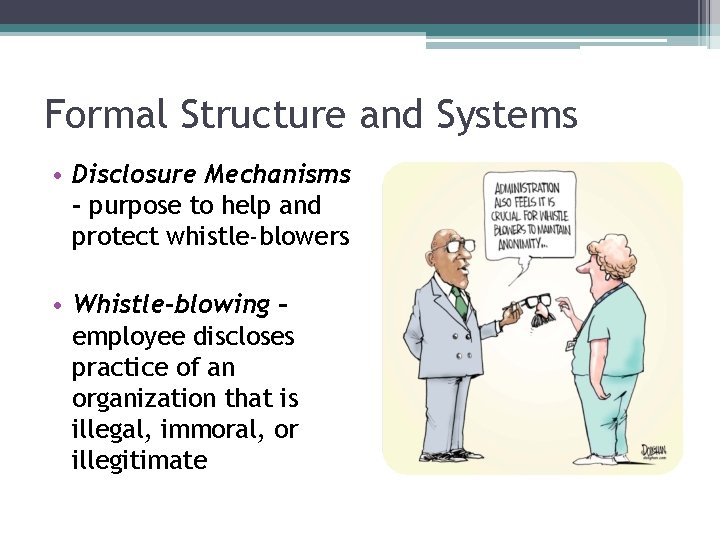 Formal Structure and Systems • Disclosure Mechanisms - purpose to help and protect whistle-blowers Formal Structure and Systems • Disclosure Mechanisms - purpose to help and protect whistle-blowers