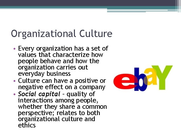 Organizational Culture • Every organization has a set of values that characterize how people Organizational Culture • Every organization has a set of values that characterize how people