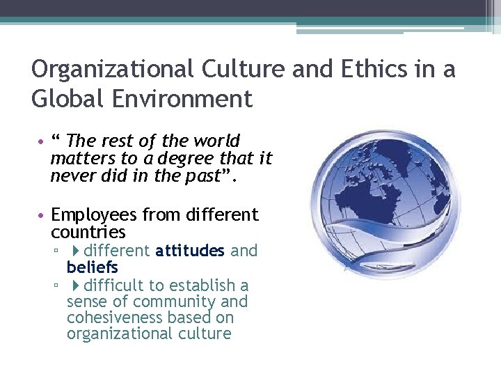 Organizational Culture and Ethics in a Global Environment • “ The rest of the Organizational Culture and Ethics in a Global Environment • “ The rest of the