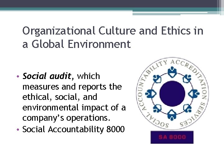 Organizational Culture and Ethics in a Global Environment • Social audit, which measures and Organizational Culture and Ethics in a Global Environment • Social audit, which measures and