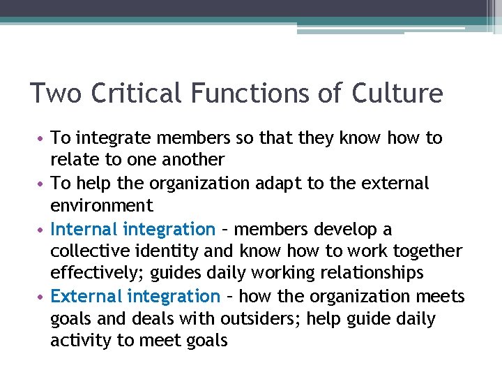 Two Critical Functions of Culture • To integrate members so that they know how Two Critical Functions of Culture • To integrate members so that they know how