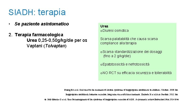 SIADH: terapia • Se paziente asintomatico 2. Terapia farmacologica Urea 0, 25 -0, 50