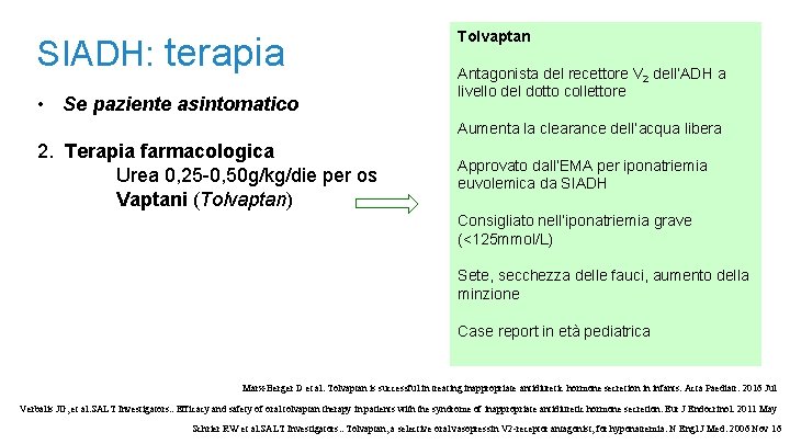 SIADH: terapia • Se paziente asintomatico Tolvaptan Antagonista del recettore V 2 dell’ADH a