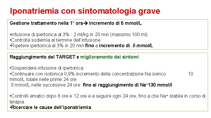 Iponatriemia con sintomatologia grave Gestione trattamento nella 1° ora incremento di 5 mmol/L •