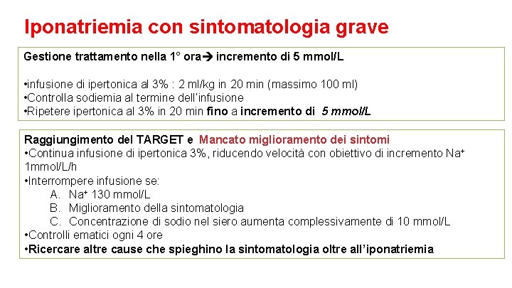 Iponatriemia con sintomatologia grave Gestione trattamento nella 1° ora incremento di 5 mmol/L •