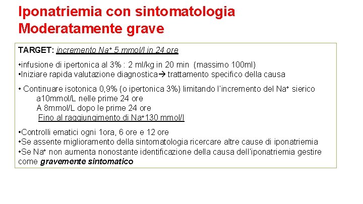 Iponatriemia con sintomatologia Moderatamente grave TARGET: incremento Na+ 5 mmol/l in 24 ore •