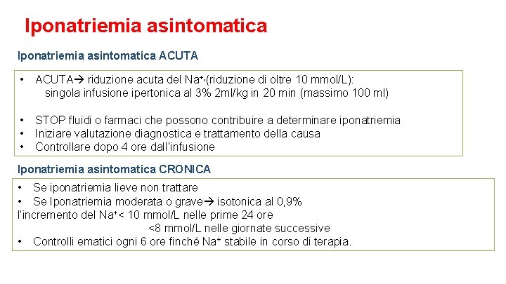 Iponatriemia asintomatica ACUTA • ACUTA riduzione acuta del Na+, (riduzione di oltre 10 mmol/L):