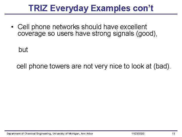 TRIZ Everyday Examples con’t • Cell phone networks should have excellent coverage so users
