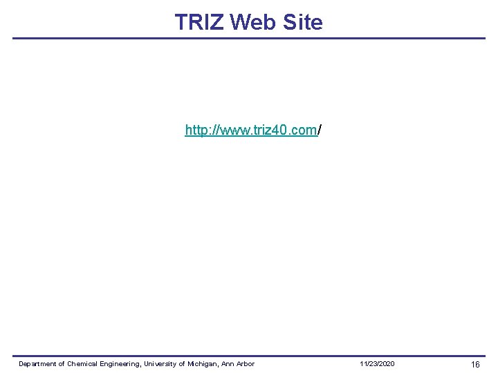 TRIZ Web Site http: //www. triz 40. com/ Department of Chemical Engineering, University of