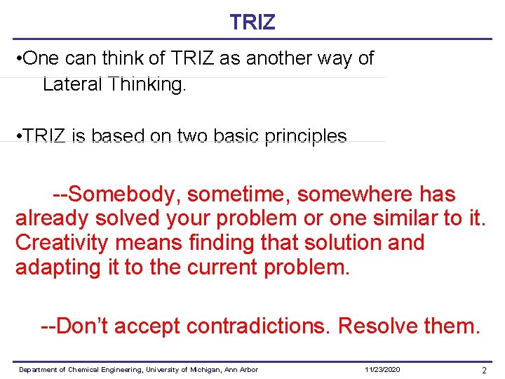 TRIZ • One can think of TRIZ as another way of Lateral Thinking. •