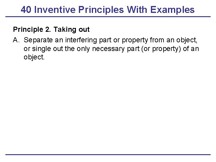 40 Inventive Principles With Examples Principle 2. Taking out A. Separate an interfering part