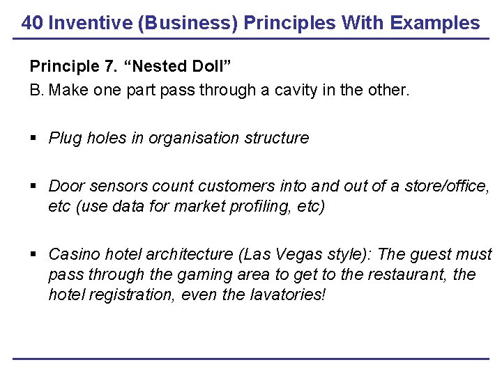 40 Inventive (Business) Principles With Examples Principle 7. “Nested Doll” B. Make one part