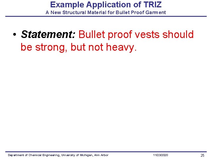 Example Application of TRIZ A New Structural Material for Bullet Proof Garment • Statement: