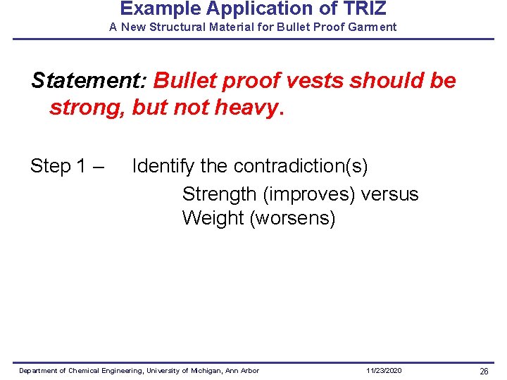 Example Application of TRIZ A New Structural Material for Bullet Proof Garment Statement: Bullet