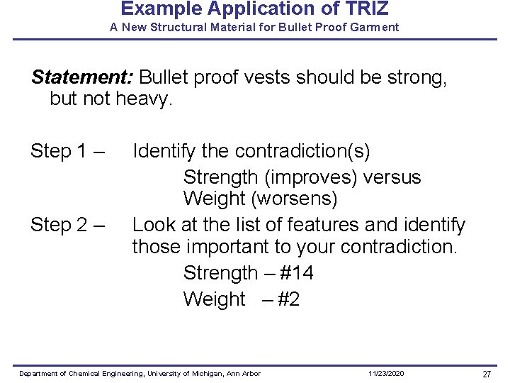 Example Application of TRIZ A New Structural Material for Bullet Proof Garment Statement: Bullet