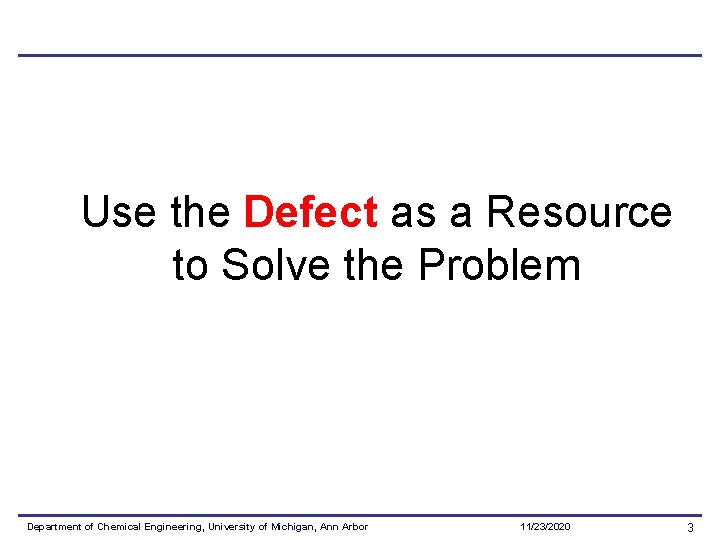 Use the Defect as a Resource to Solve the Problem Department of Chemical Engineering,
